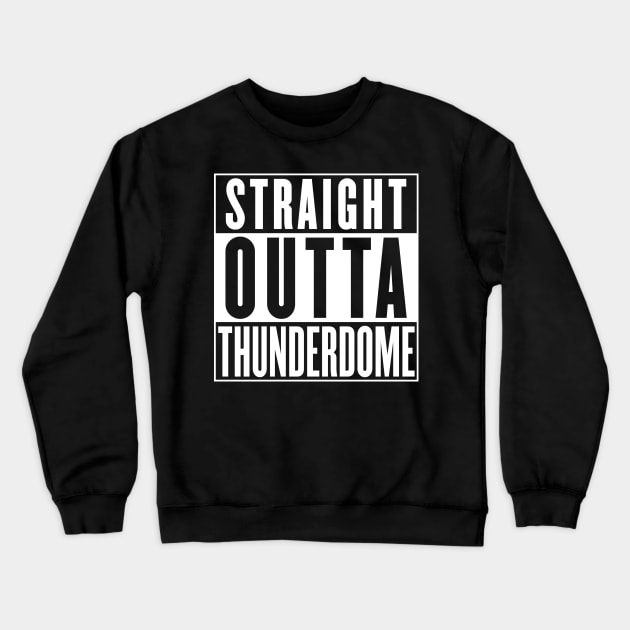 Straight Outta Thunderdome Crewneck Sweatshirt by DevilOlive